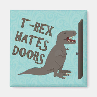 T-Rex Hates Doors Magnet