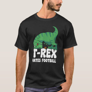 T Rex Hates Football Sport Short Arms Dino TRex T-Shirt