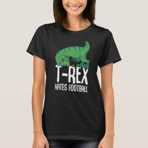 T Rex Hates Football Sport Short Arms Dino TRex T-Shirt