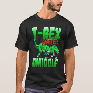 T Rex Hates Minigolf Mini Golf Golf T-Shirt