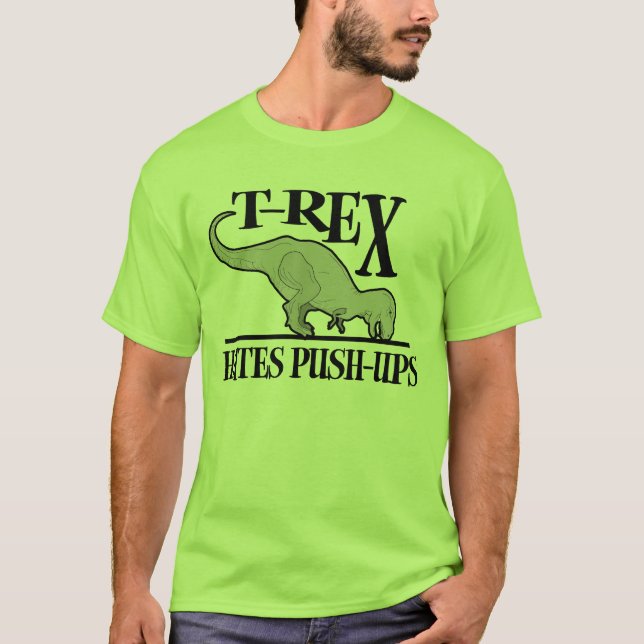 T-Rex Hates Push-Ups $24.95 Lime T-Shirt (Front)