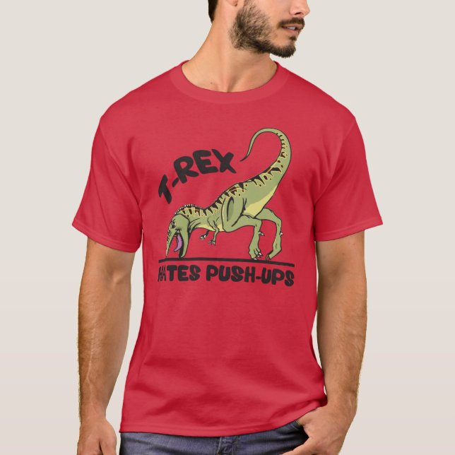 T-Rex Hates Push-Ups T-Shirt (Front)