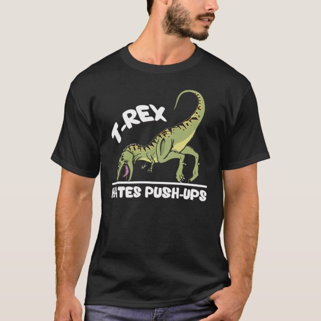 T-Rex Hates Push-Ups T-Shirt (Front)