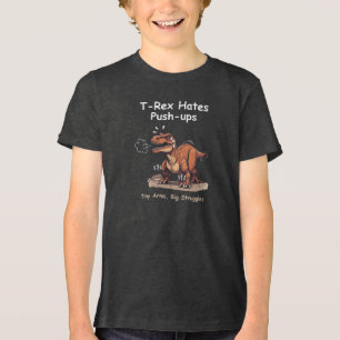T-Rex Hates Push-ups: Tiny Arms, Big Struggles Tri-Blend Shirt
