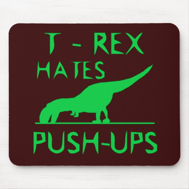 T REX HATES PUSHUPS Funny Dino Design Mouse Mat (Front)