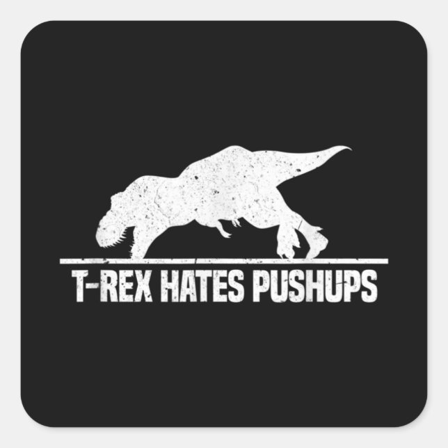T Rex Hates Pushups Funny Dinosaur Workout Gym Square Sticker (Front)