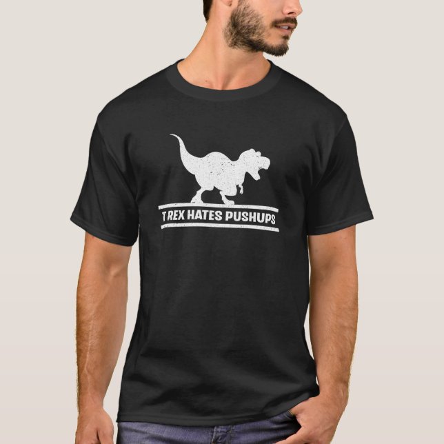 T-Rex Hates Pushups T-Shirt (Front)