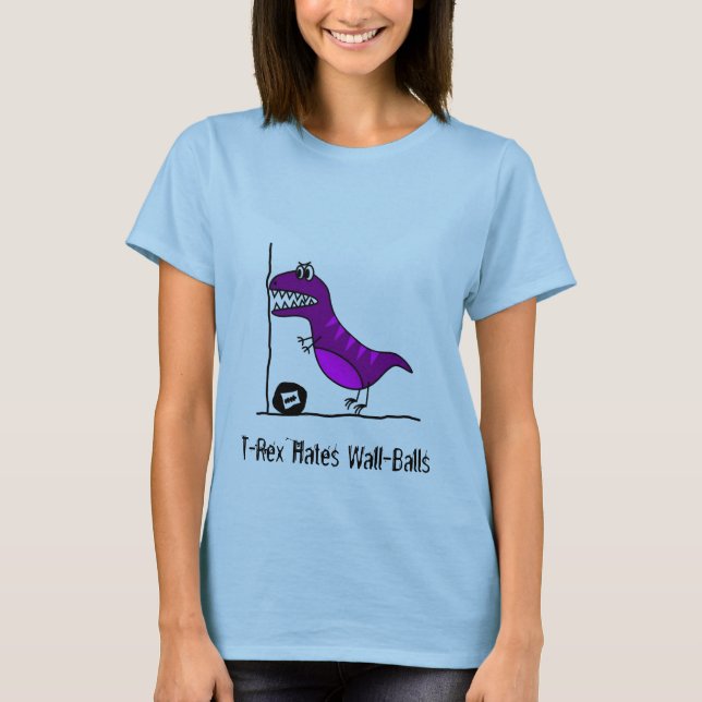 T-Rex hates Wallballs T-Shirt (Front)