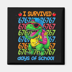 T-rex I Survived 67 Days Of School Six Seven Meme Magnet