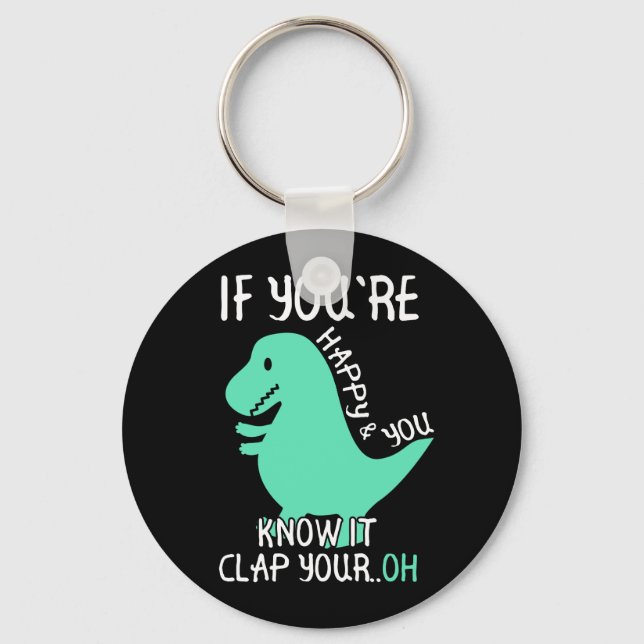 T Rex If You're Happy and You Know It Clap Your Oh Key Ring (Front)