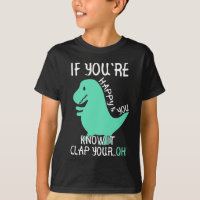 T Rex If You're Happy and You Know It Clap Your Oh