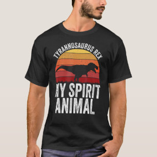 T Rex Is My Spirit Animal Tyrannosaurus Rex Dinos T-Shirt