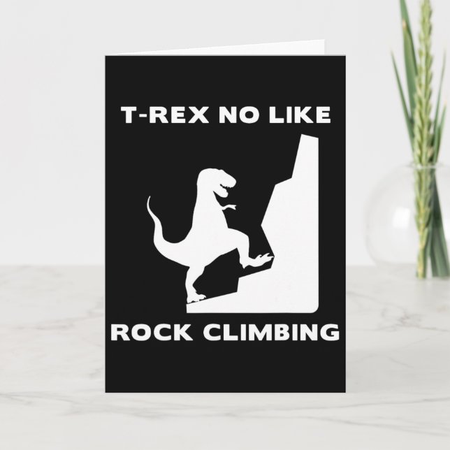 T-rex No Like Climbing Funny Rock Climbing  Card (Front)