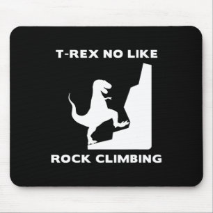 T-rex No Like Climbing Funny Rock Climbing Mouse Mat