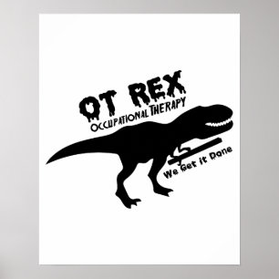 T-Rex Occupational Therapy Funny Gift For OT Poster