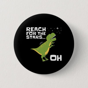 T-Rex Reach for the Stars Funny Short Arms 6 Cm Round Badge
