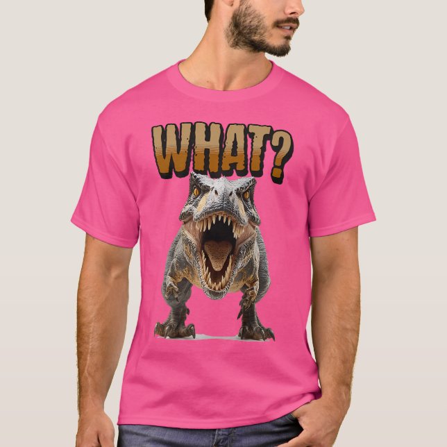 T-Rex Says What T-Shirt (Front)