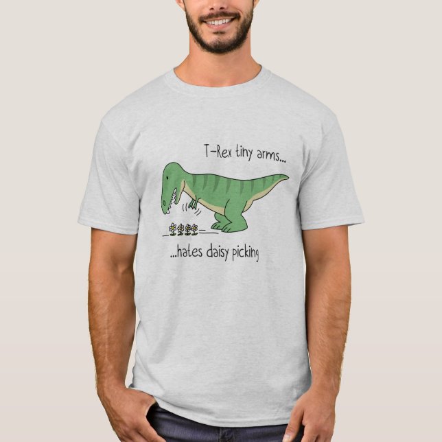 T-Rex tiny arms hates daisy picking T-Shirt (Front)