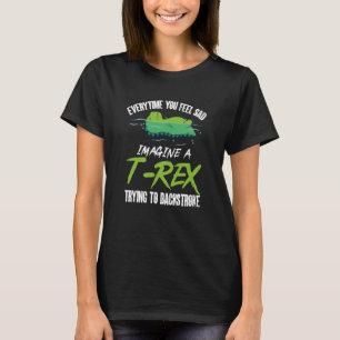 T Rex Trying To Backstroke Dinosaur Dino Pun Swimm T-Shirt