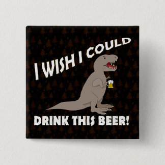T-Rex Wish I Could Drink This Beer 15 Cm Square Badge