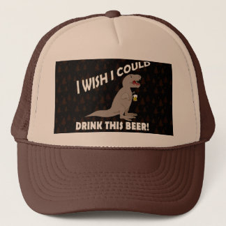 T-Rex Wish I Could Drink This Beer Trucker Hat