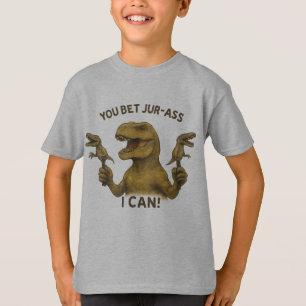 T-Rex You Bet Jur-Ass I Can T-Shirt