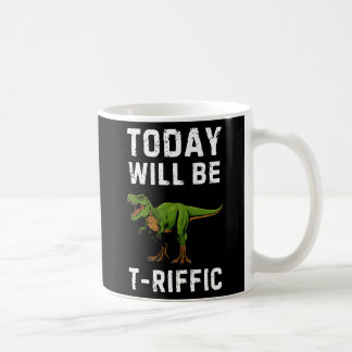T-Riffic Day Mug - Funny T-Rex Coffee Mug