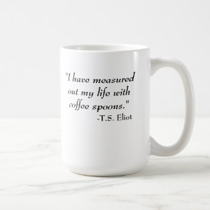 T.S. Eliot quote Coffee Mug