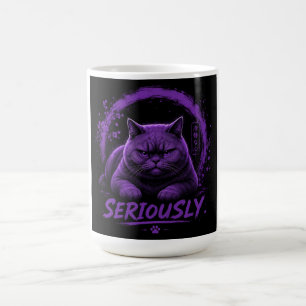 T-Seriously cat Coffee Mug