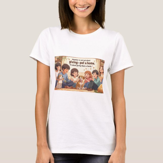 T Shirt-Adoption T-Shirt – "Giving a Pet a Family" (Front)