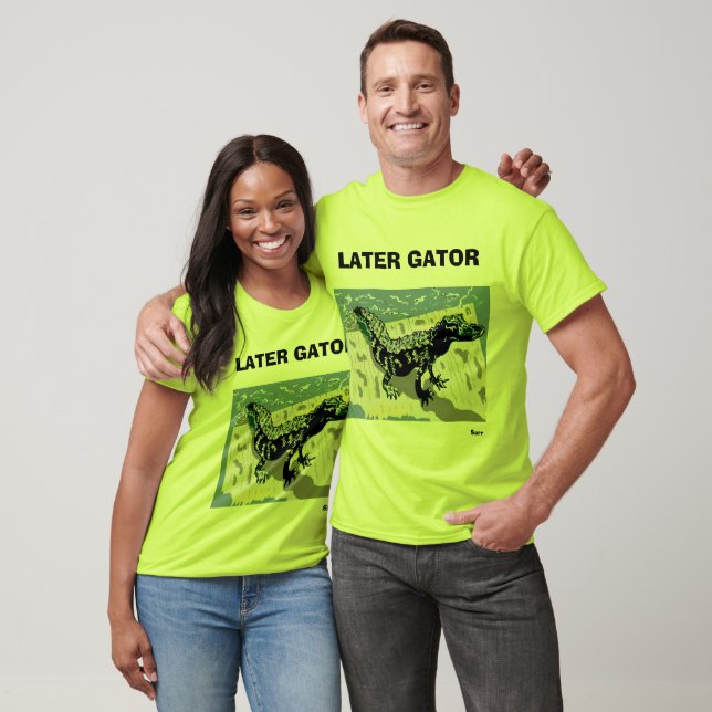 T-Shirt : Alligator Later Gator (Unisex)