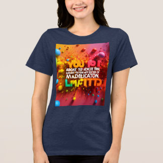 T. Shirt Are Exceeding the Limits of My Medication