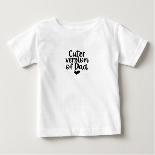 T-Shirt Baby — Cuter Version Of Dad