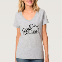 T-Shirt be real not perfect