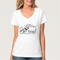 T-Shirt Be real not perfect