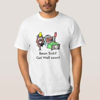 T-Shirt Bean Sick?Get Well soon!