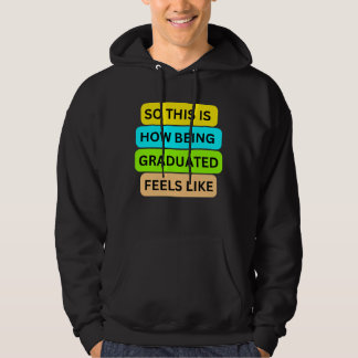 T-Shirt black hoodie  SO_THIS_IS_HOW_BEING_GRADUAT