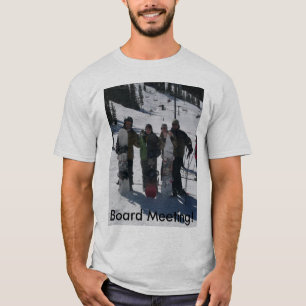 T-shirt -Board Meeting!