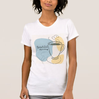 T-Shirt Brewtiful Morning