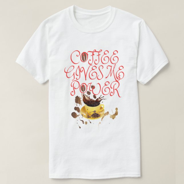T-SHIRT COFFEE GIVES ME POWER (Design Front)