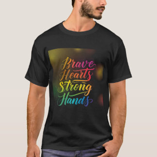 T-Shirt Design: Brave Hearts Strong Hands
