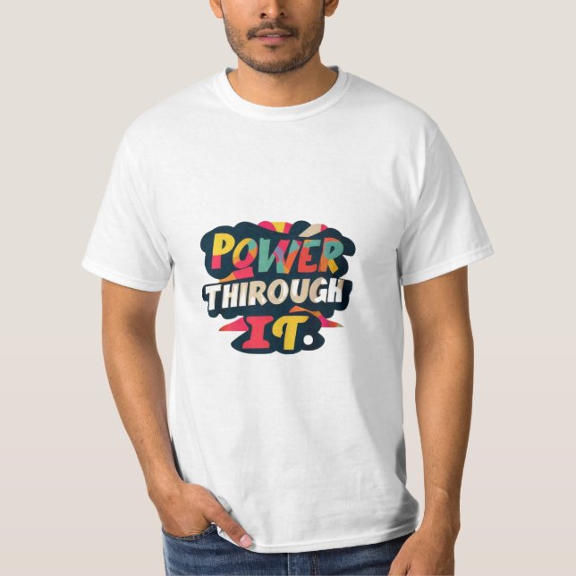 t-shirt design with the text "Power Through It"  (Front)