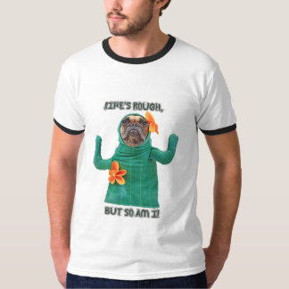 T-shirt Dog Print "Life's rough, but so am I."