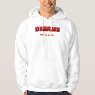 T-Shirt Dreams make you stronger  Hoodie