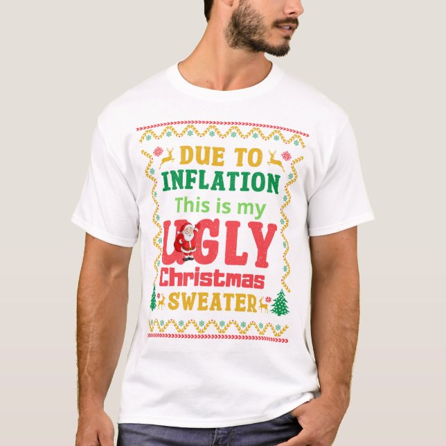 T shirt due to inflation this is my ugly christmas (Front)
