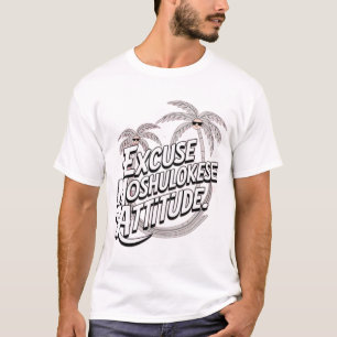 T shirt Excuse the Moshulokese Attitude