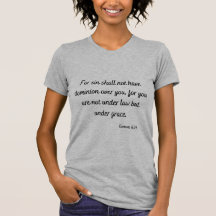 T-Shirt featuring Romans 6:14 bible verse