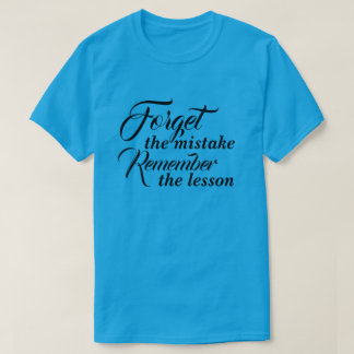 T-Shirt Forget the mistake Remember the lesson