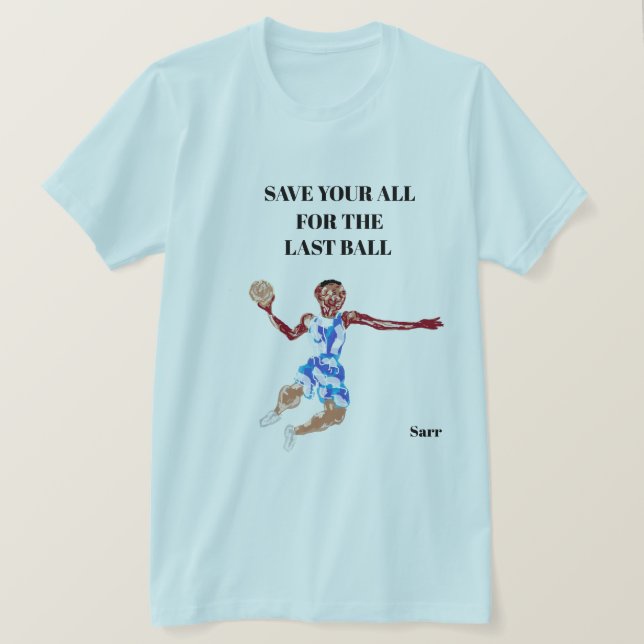 T-shirt : Give It Your All (Design Front)