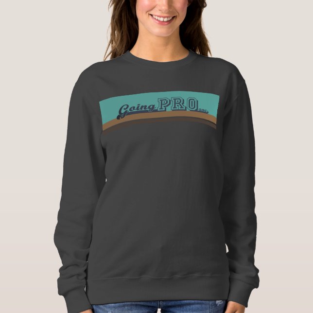 T-shirt- "going PRO(zac)" Sweatshirt (Front)
